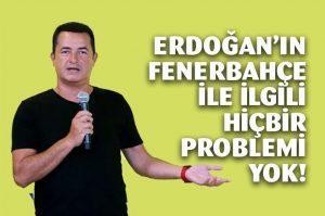 Fenerbahçe ile bir problemi yok