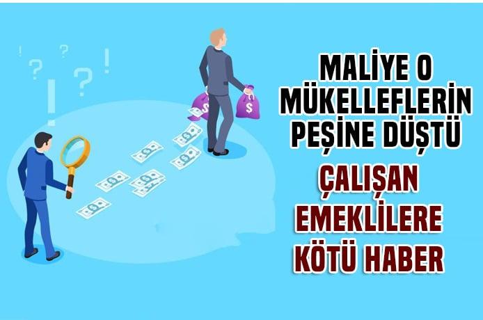 Maliye o mükelleflerin peşine düştü... Çalışan emeklilere kötü haber