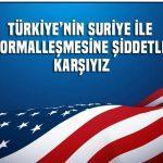 Amerika : Türkiye’nin Suriye ile normalleşmesini desteklemiyoruz, şiddetle karşıyız