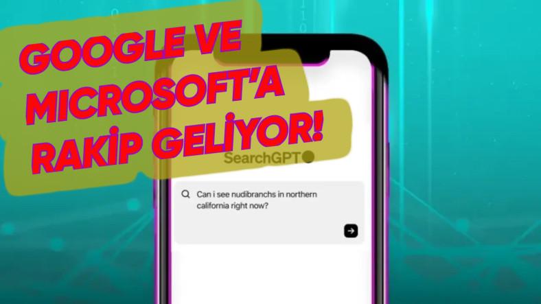 OpenAI, Google'a Rakip Olacak Arama Motoru SearchGPT'yi Duyurdu