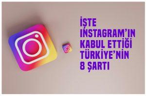 İşte Instagram'ın kabul ettiği Türkiye'nin 8 şartı..