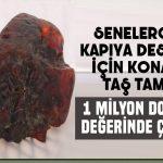 Senelerce kapıya destek için kullanılan taş 1 milyon dolar değerinde çıktı