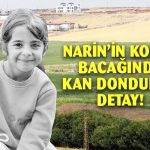 Narin cinayetinde kopan bacağında kan donduran detay