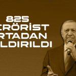 Erdoğan : 825 terörist öldürüldü