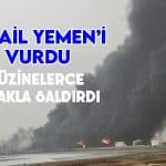 İsrail düzinelerce uçakla saldırdığı Yemen’i bombaladı