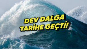 Pasifik Okyanusu'nda Dev Dalga! Şimdiye Kadar Görülen En Büyük "Haydut" Dalga Olarak Tarihe Geçti!