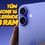 ﻿Aralarında 55 Bin TL Fark Olan iPhone 16 ile iPhone 16 Pro Max, Aynı RAM Kapasitesine Sahip!