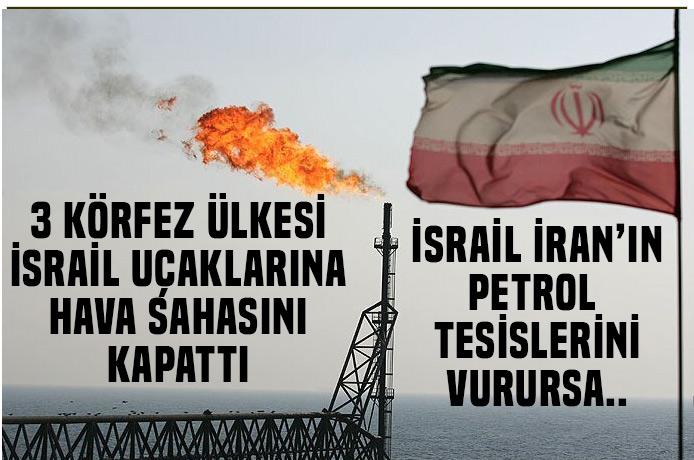 Üç körfez ülkesi İran savaş uçaklarına hava sahasını kapattı.. İsrail İran'ın petrol tesislerini vurursa..