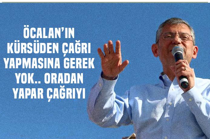 Özgür Özel : Öcalan'ın kürsüye gelmesine gerek yok oradan yapar da çağrı yapabilir