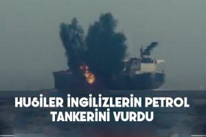 Husiler İngiliz petrol tankerini böyle vurdu