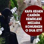 Cem Garipoğlu’nun kemikleri mezara konurken annesi kabir başında dua etti