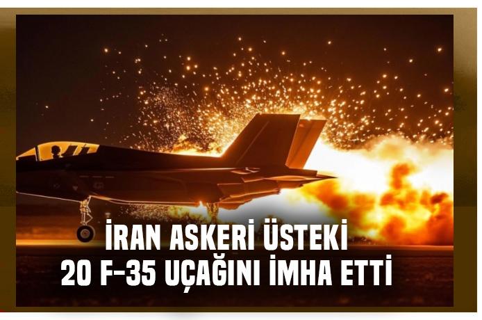 İran İsrail hava üssündeki 20 F-35 savaş uçağını imha etti