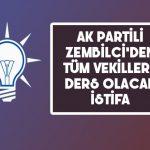 AK Parti’li Ahmet Zenbilci’den bütün milletvekillerine örnek olacak istifa