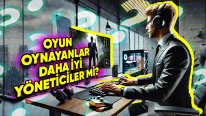 Bilgisayar Oyunları Oynamak Yöneticilik Becerilerimizi Geliştiriyor Olabilir mi? Bilimin Işığında Yanıtlıyoruz