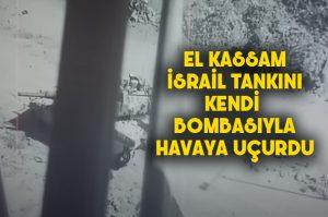 El Kassam işgalci tankını kendi bombasıyla havaya uçurdu