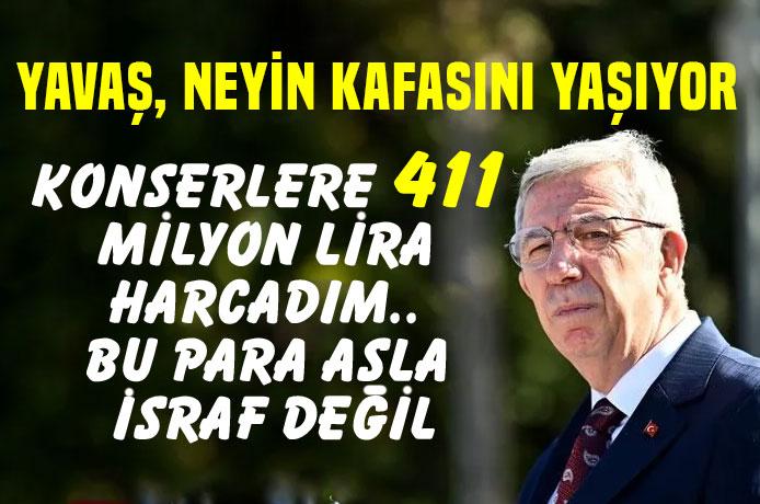 Mansur Yavaş : Konserlere 411 milyon lira harcadım, bu para israf gibi yaygara yapıyorsunuz