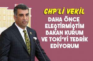 CHP'li vekil deprem evleri nedeniyle Bakan Kurum ve TOKİ'yi tebrik etti