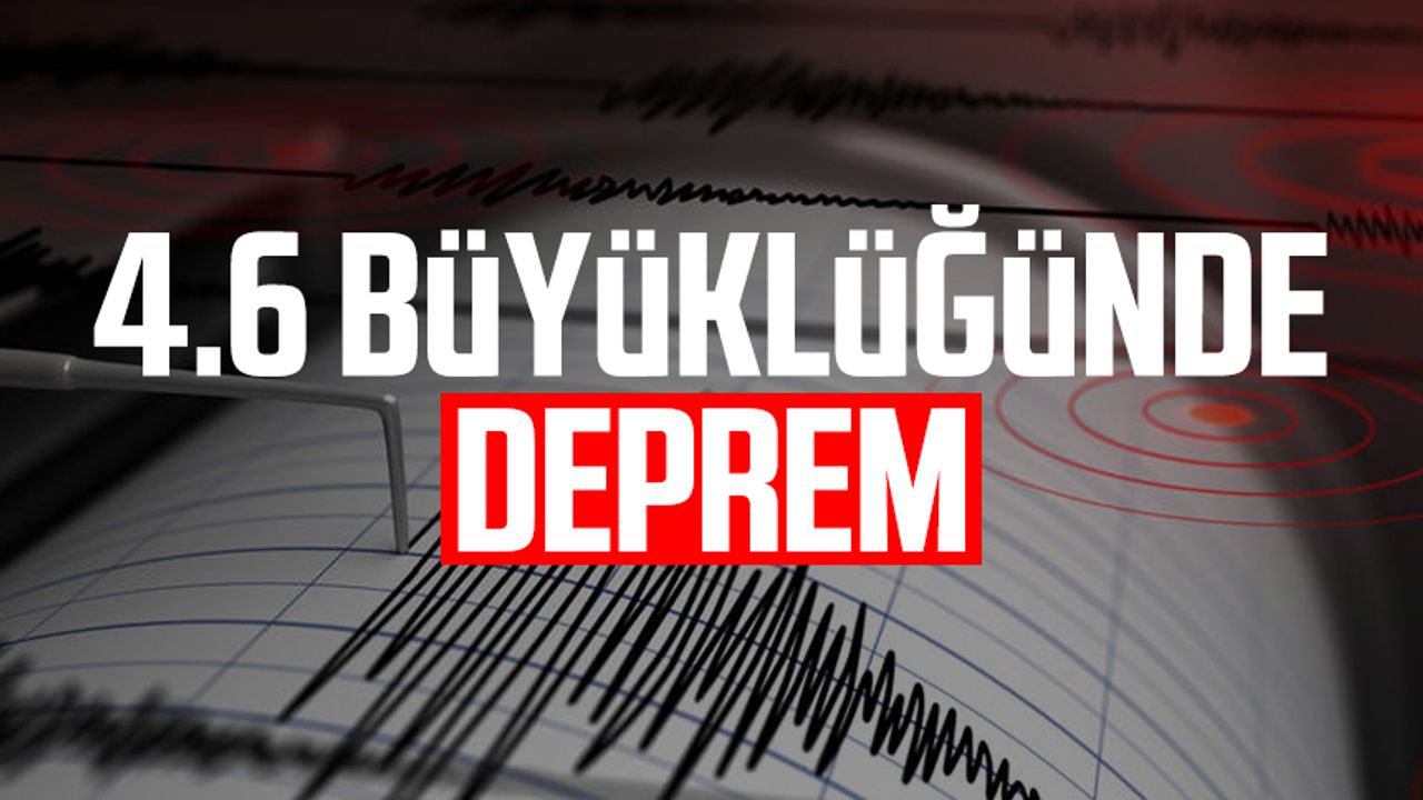 46 buyuklugunde deprem nyavqA