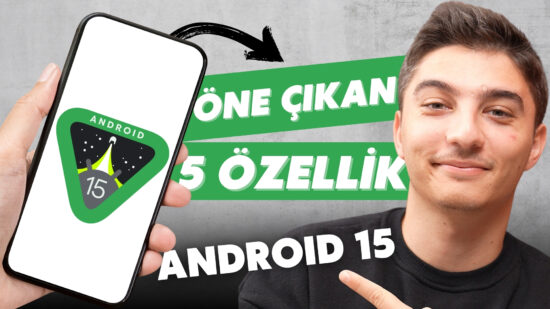 Android 15 İle Gelen 5 Dikkat Çekici Özellik!