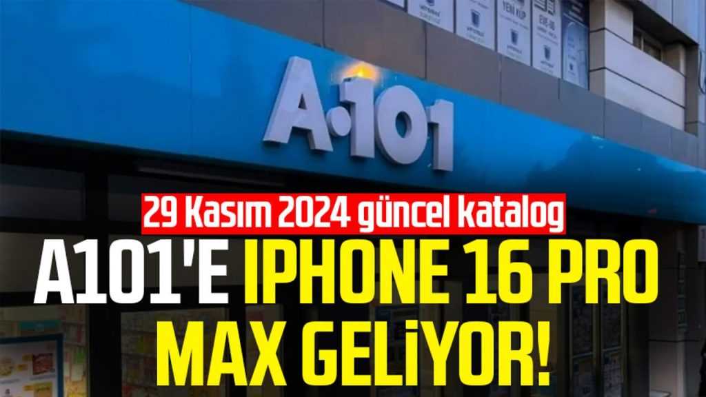 A101'e iPhone 16 Pro Max geliyor! İşte 29 Kasım 2024 güncel kataloğu