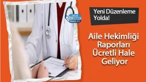 Aile Hekimliği Raporları Ücretli Hale Geliyor: Yeni Düzenleme Yolda!