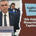 Sağlık Bakanı Memişoğlu: ‘Aile Hekimlerinin Maaşında Kesinti Yapılmayacak’