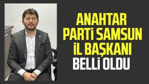 Anahtar Parti Samsun İl Başkanı belli oldu