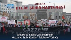 Ankara’da Sağlık Çalışanlarından ‘Gazze’ye Tıbbi Koridor’ Talebiyle Yürüyüş