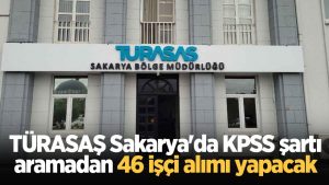 TÜRASAŞ Sakarya'da KPSS şartı aramadan 46 işçi alımı yapacak