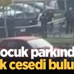 Çocuk parkında erkek cesedi bulundu!