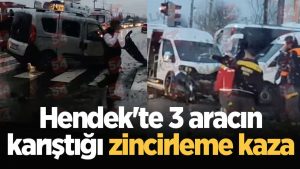 Hendek'te 3 aracın karıştığı zincirleme kaza meydana geldi