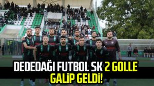 Dededağı Futbol SK 2 golle galip geldi!