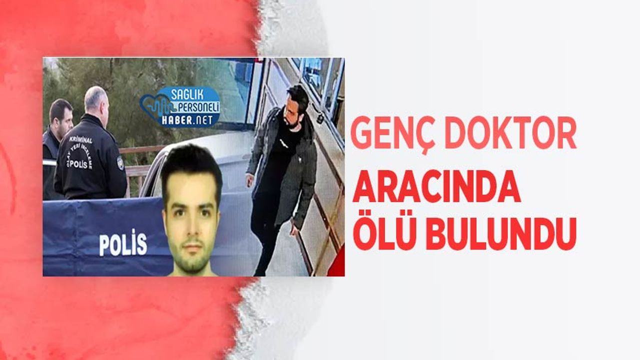 Genç Doktor Aracında Ölü Bulundu