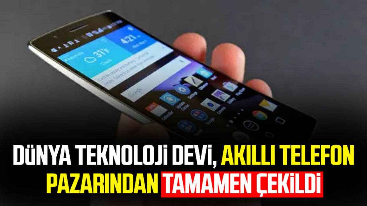 Dünya teknoloji devi, akıllı telefon pazarından tamamen çekildi