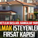 Ev almak isteyenler için fırsat kapısı!