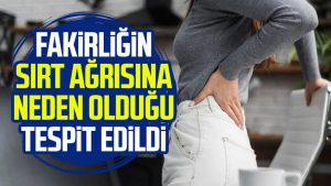 Fakirliğin sırt ağrısına neden olduğu tespit edildi