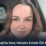 Tekirdağ’da Genç Hemşire Evinde Ölü Bulundu