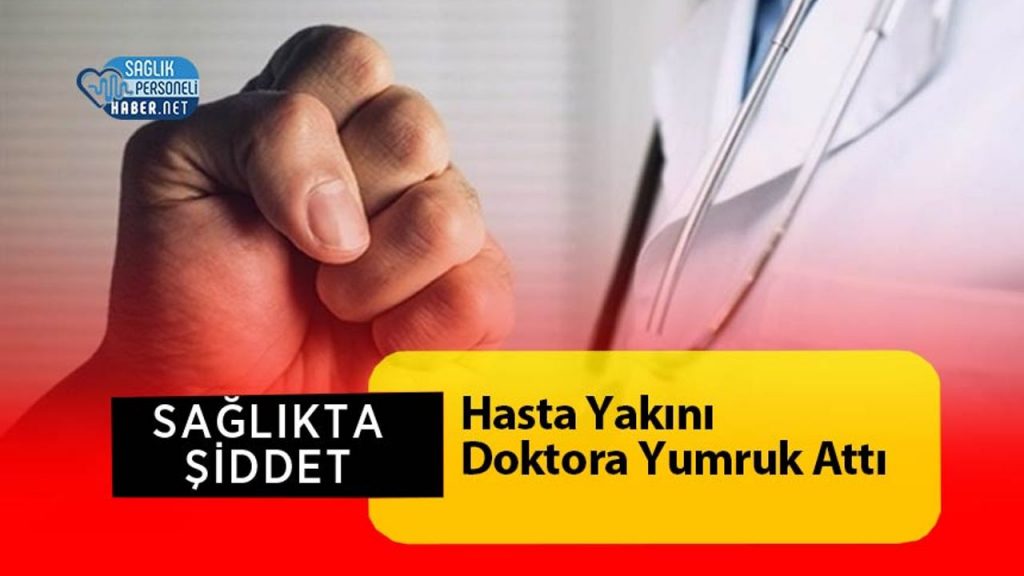 Hasta Yakını Doktora Yumruk Attı