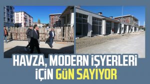 Havza, modern işyerleri için gün sayıyor