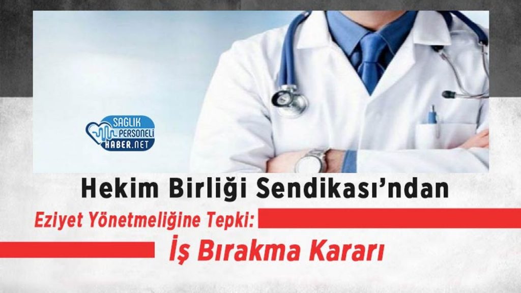 Hekim Birliği Sendikası’ndan Eziyet Yönetmeliğine Tepki: İş Bırakma Kararı