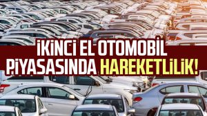 İkinci el otomobil piyasasında hareketlilik!