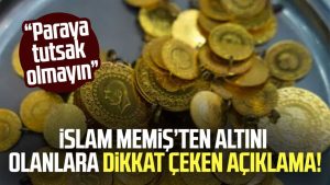 İslam Memiş’ten altını olanlara dikkat çeken açıklama!