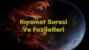 Kıyamet Sûresi: Faziletleri, Anlamı ve Gizemleri (Mutlu aile için)