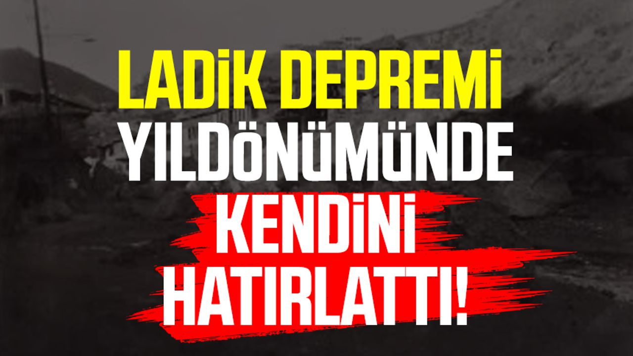 Ladik depremi yıldönümünde kendini hatırlattı!