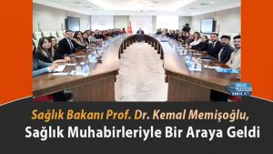 Sağlık Bakanı Prof. Dr. Kemal Memişoğlu, Sağlık Muhabirleriyle Bir Araya Geldi