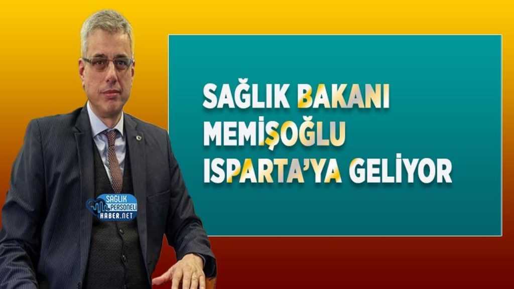 Sağlık Bakanı Kemal Memişoğlu Isparta’ya Geliyor