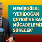 Memişoğlu: ‘Yenidoğan Çetesi’ne Karşı Mücadelemiz Sürecek’