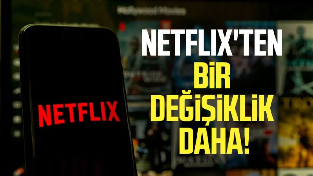 Netflix'ten bir değişiklik daha!