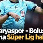 Sakaryaspor – Boluspor maçına Süper Lig hakemi!