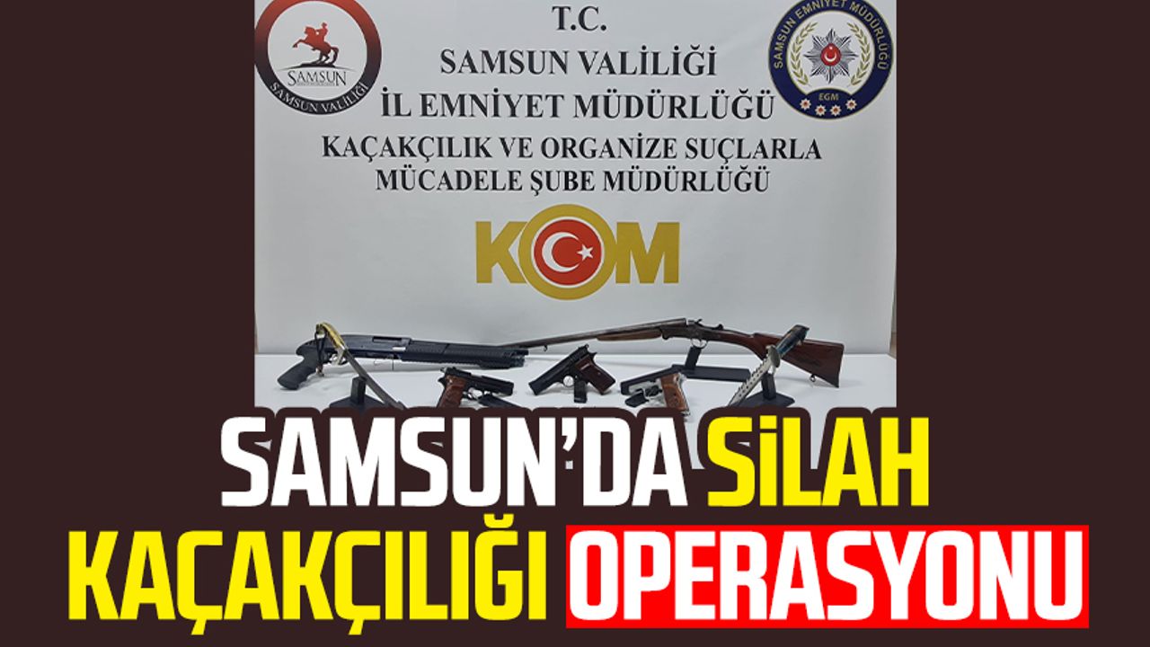 Samsun Bafra’da silah kaçakçılığı operasyonu